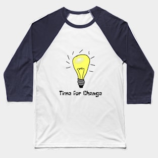 Lightbulb, Time for change, Funny T-Shirt, Funny Tee, Badly Drawn, Bad Drawing Baseball T-Shirt